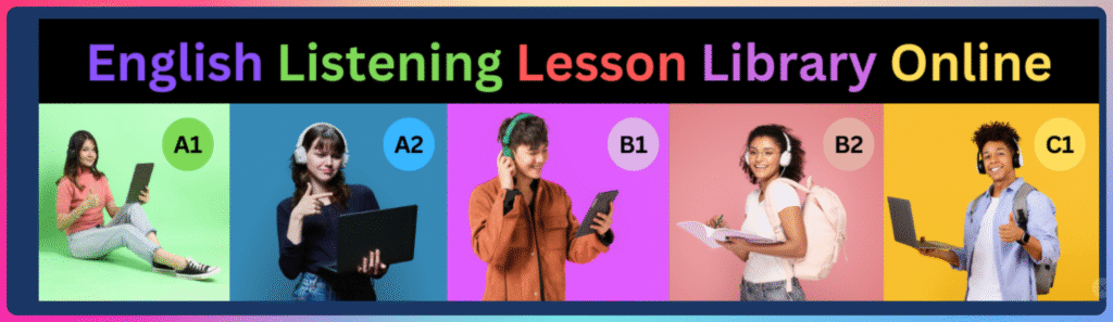 線上英語聽力課程庫：A1-C1 級別。學生使用耳機和設備學習。